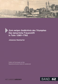 Buchneuerscheinung: Zum ewigen Gedächtnis des Triumphes. Das kaiserliche Frauenstift in Tulln 1280–1782