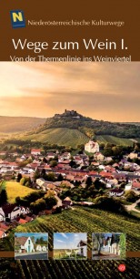 Gregor Gatscher-Riedl: Wege zum Wein I. Von der Thermenlinie ins Weinviertel