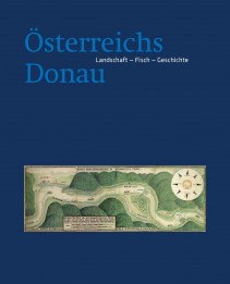 Österreichs Donau, Landschaft - Fisch - Geschichte (Gesamtausgabe)